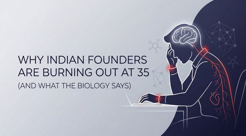 Why Indian Founders Are Burning Out at 35 (And What the Biology Says)
